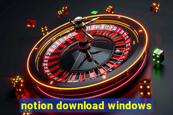 notion download windows