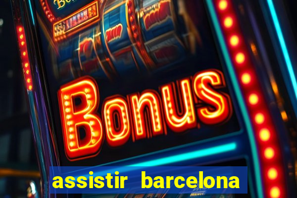 assistir barcelona x real madrid futemax