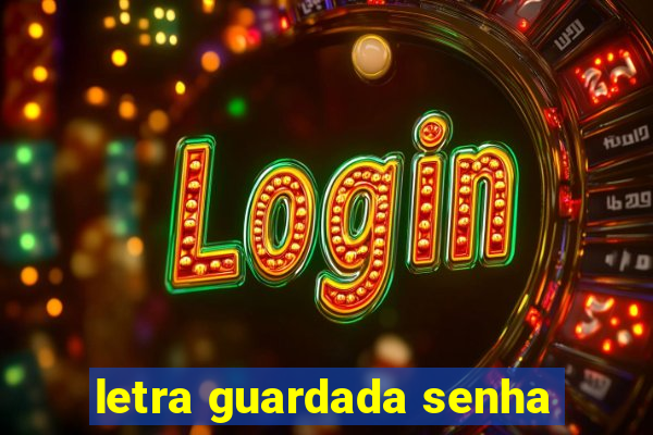 letra guardada senha