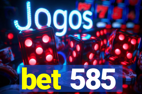 bet 585