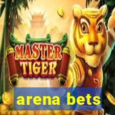 arena bets