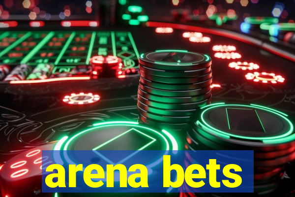 arena bets