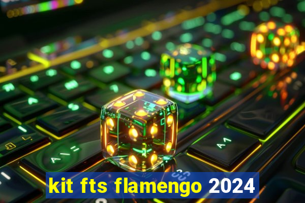 kit fts flamengo 2024