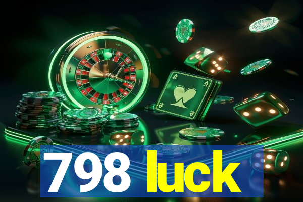798 luck