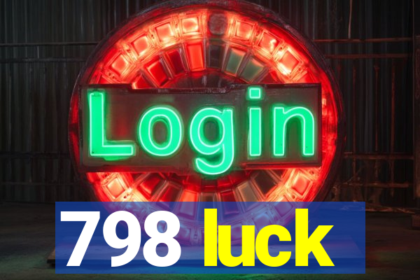 798 luck