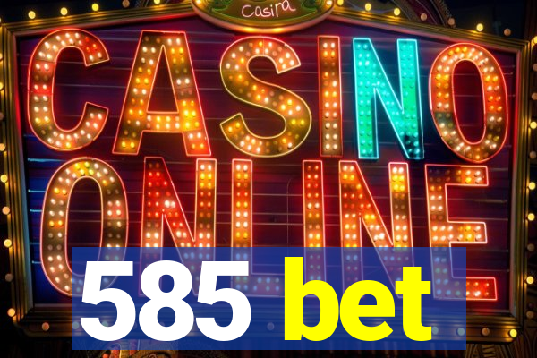 585 bet