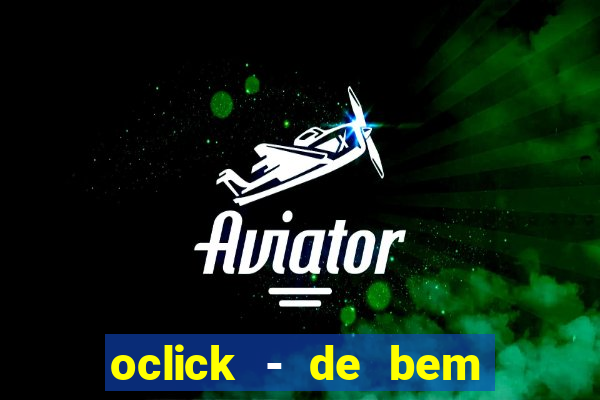 oclick - de bem com a vida resultado do jogo do bicho