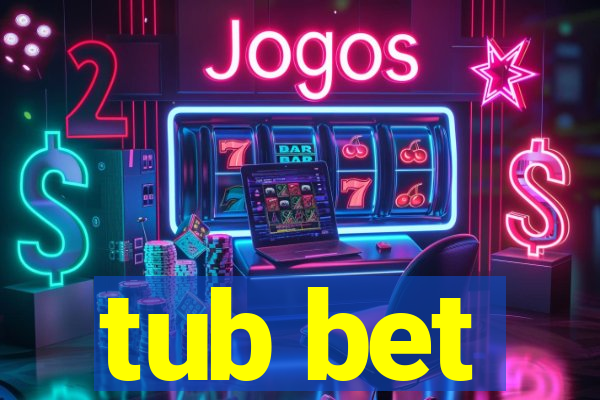 tub bet
