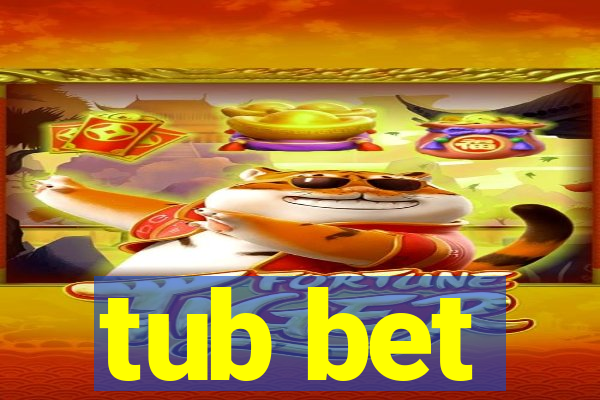 tub bet