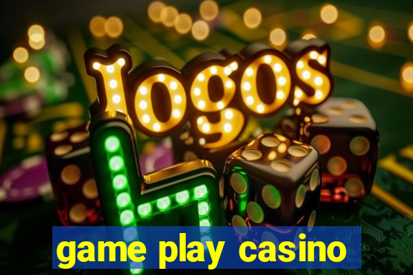 game play casino
