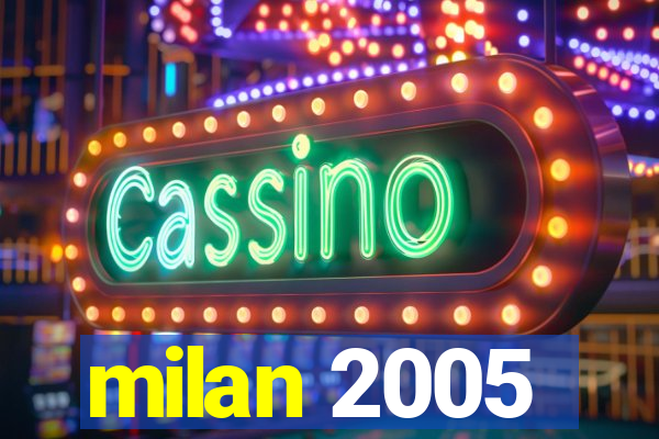 milan 2005