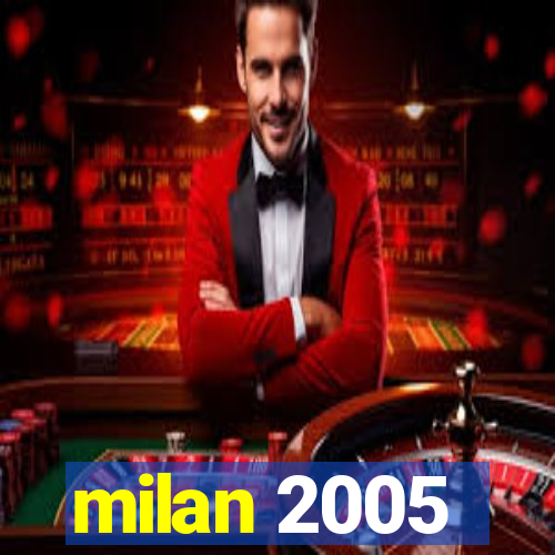 milan 2005