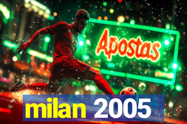 milan 2005