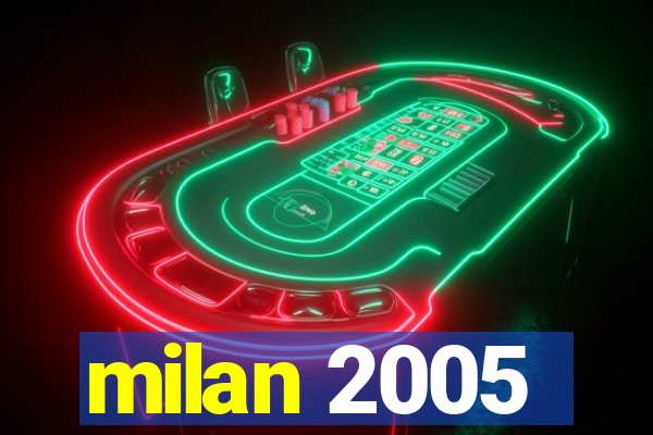 milan 2005