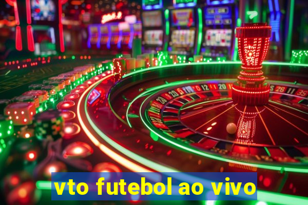 vto futebol ao vivo