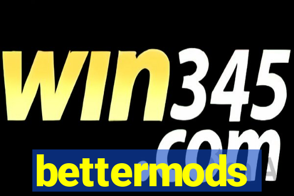 bettermods