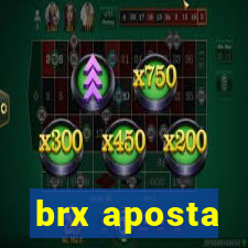 brx aposta