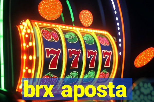 brx aposta