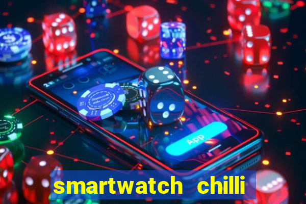 smartwatch chilli beans vale a pena smartwatch chilli beans