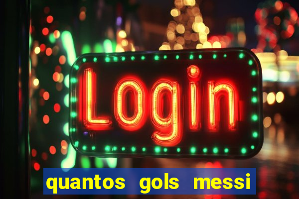 quantos gols messi tem na carreira
