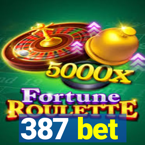 387 bet