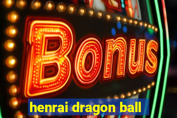 henrai dragon ball