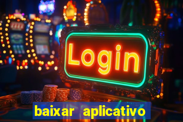 baixar aplicativo da estrela bet
