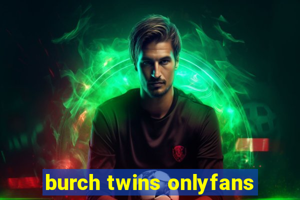 burch twins onlyfans