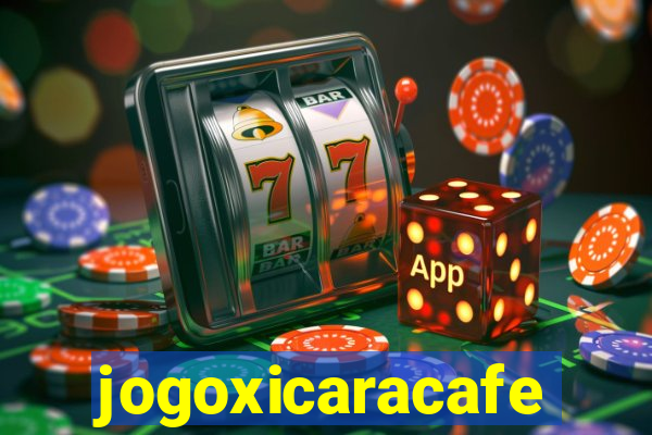 jogoxicaracafe