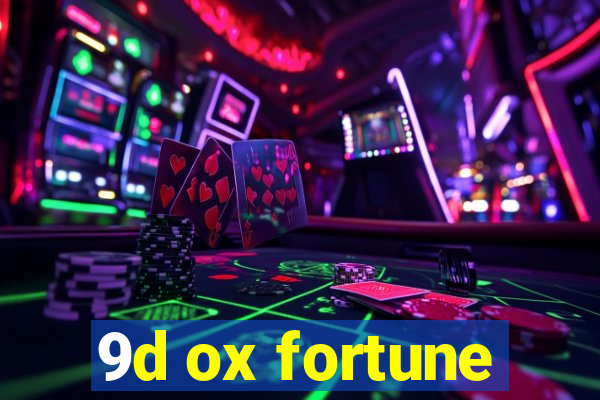 9d ox fortune