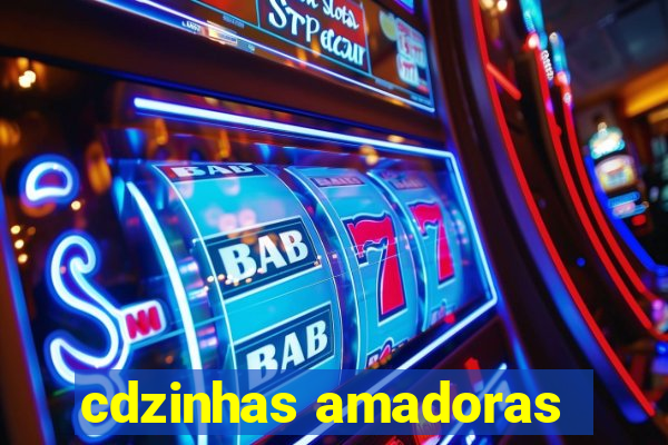 cdzinhas amadoras