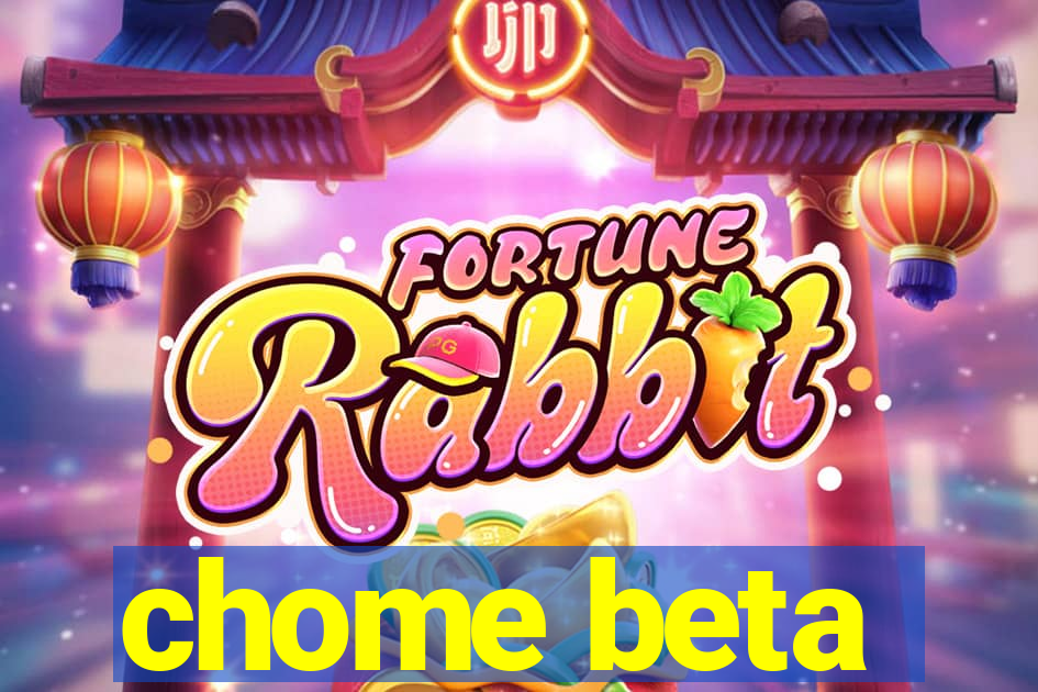 chome beta