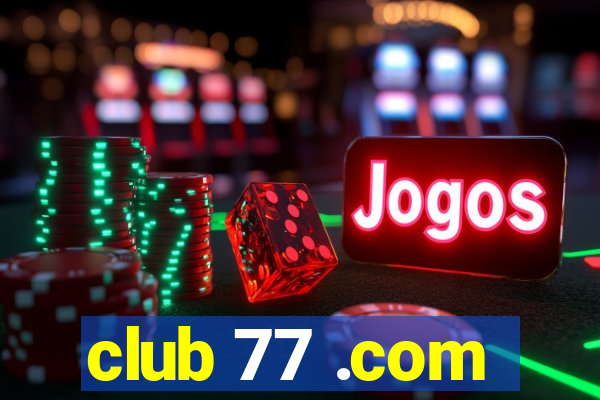 club 77 .com