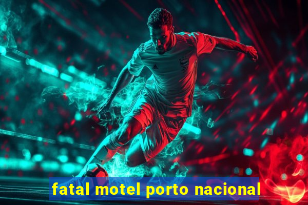 fatal motel porto nacional