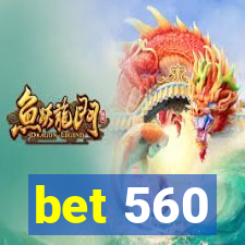 bet 560