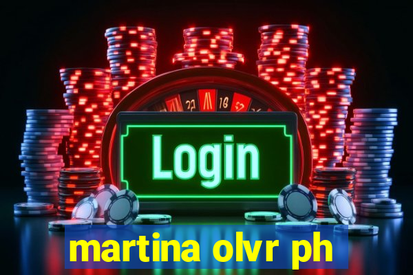 martina olvr ph