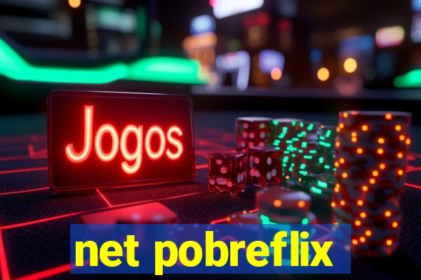 net pobreflix