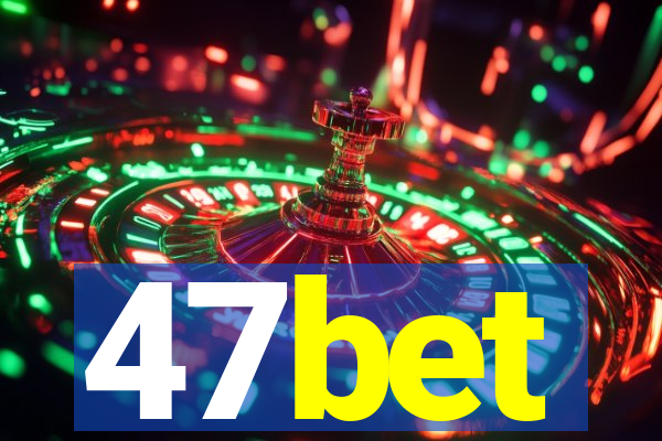 47bet
