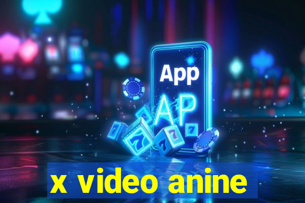 x video anine