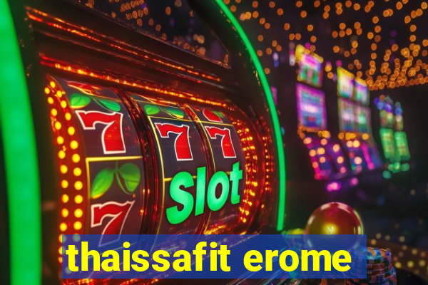 thaissafit erome