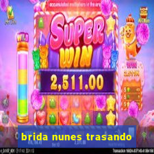 brida nunes trasando