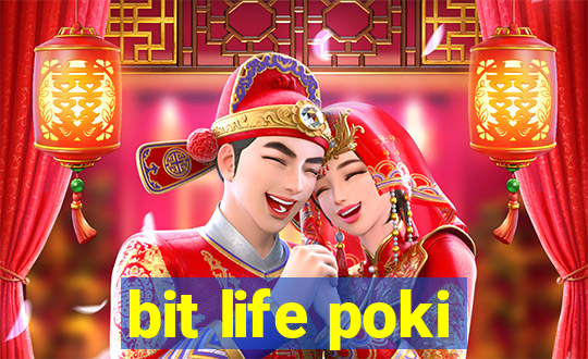 bit life poki