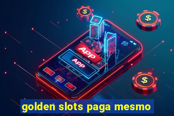 golden slots paga mesmo