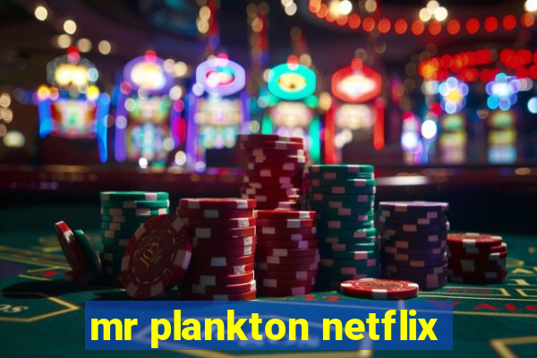 mr plankton netflix