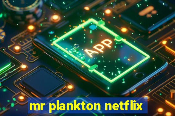 mr plankton netflix