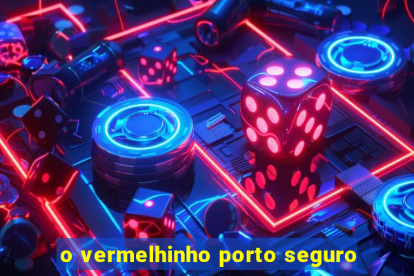 o vermelhinho porto seguro