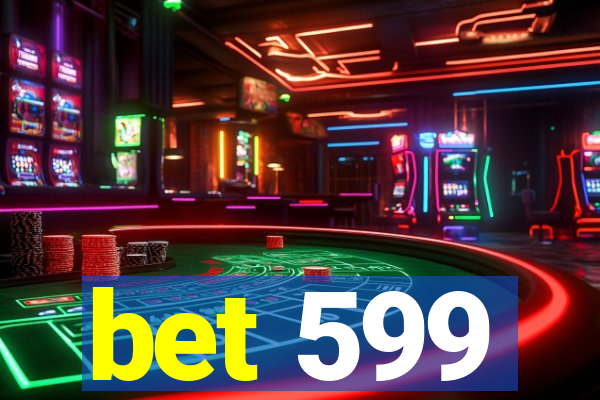 bet 599