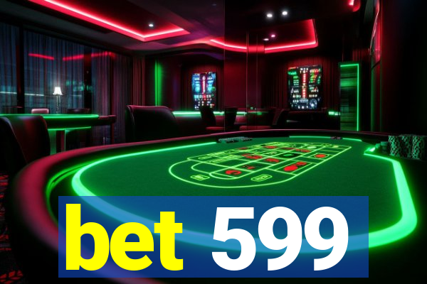 bet 599