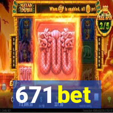 671 bet