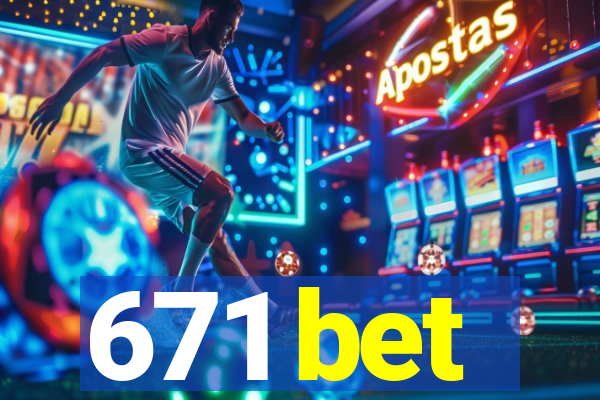 671 bet